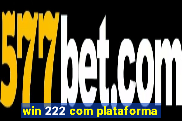 win 222 com plataforma